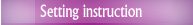 Setting instruction